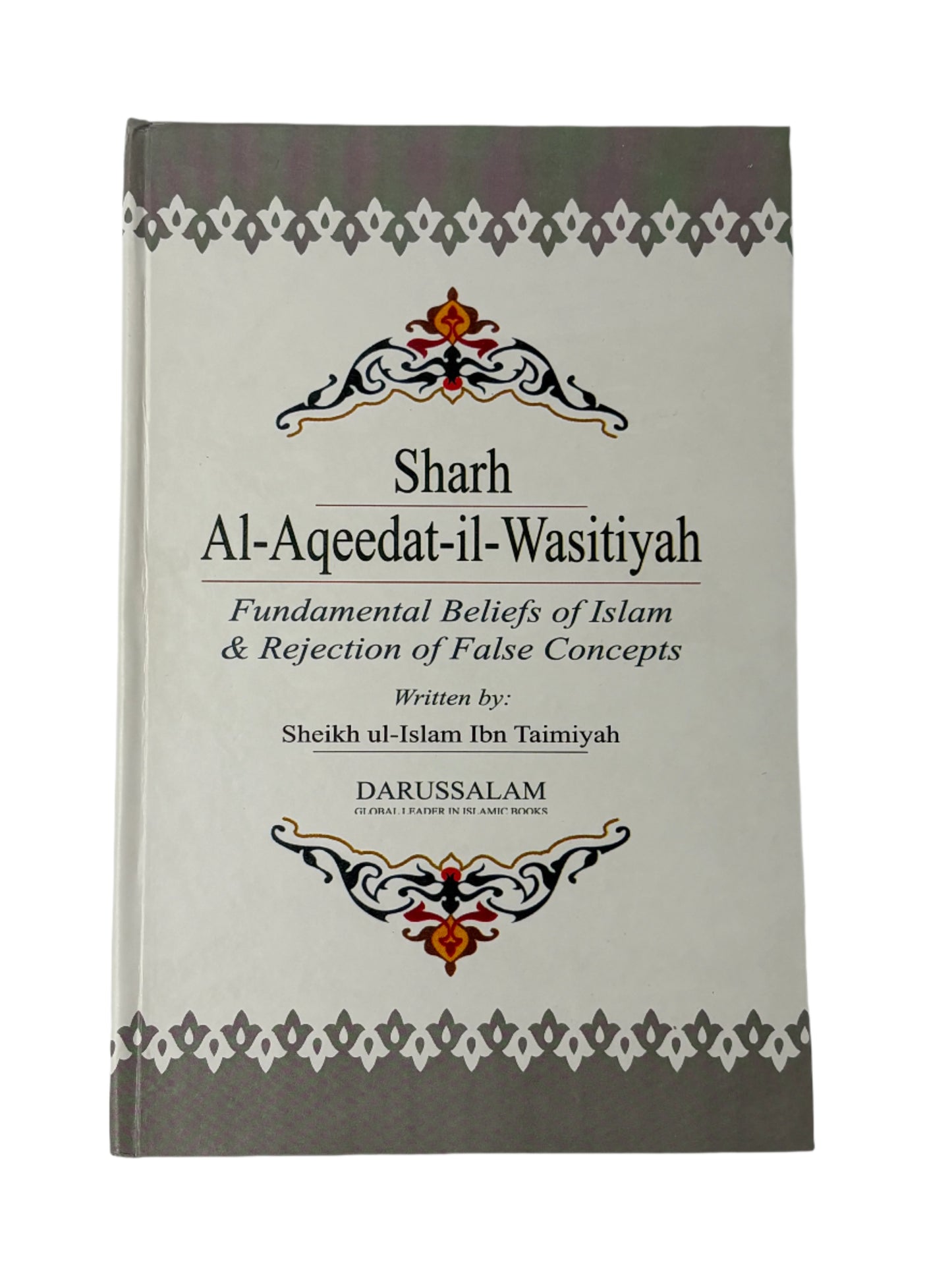 Sharh Al-Aqeedat-il-Wasitiyah (Fundament Beliefs of Islam & Rejection of False Concepts)